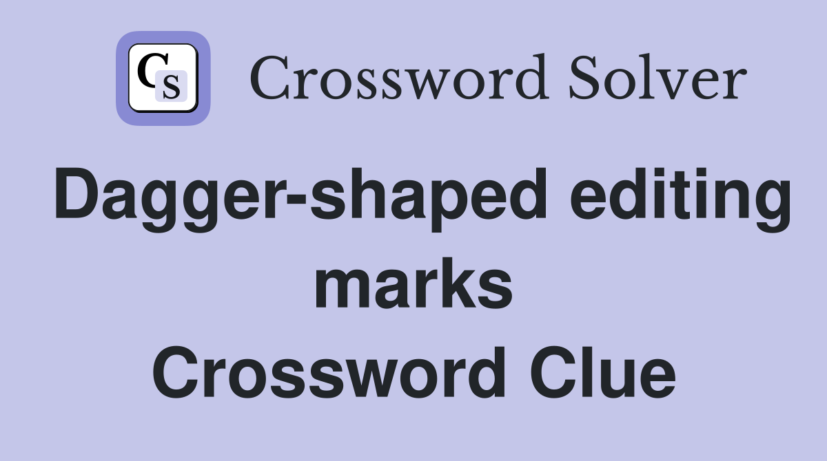 Dagger-shaped editing marks Crossword Clue