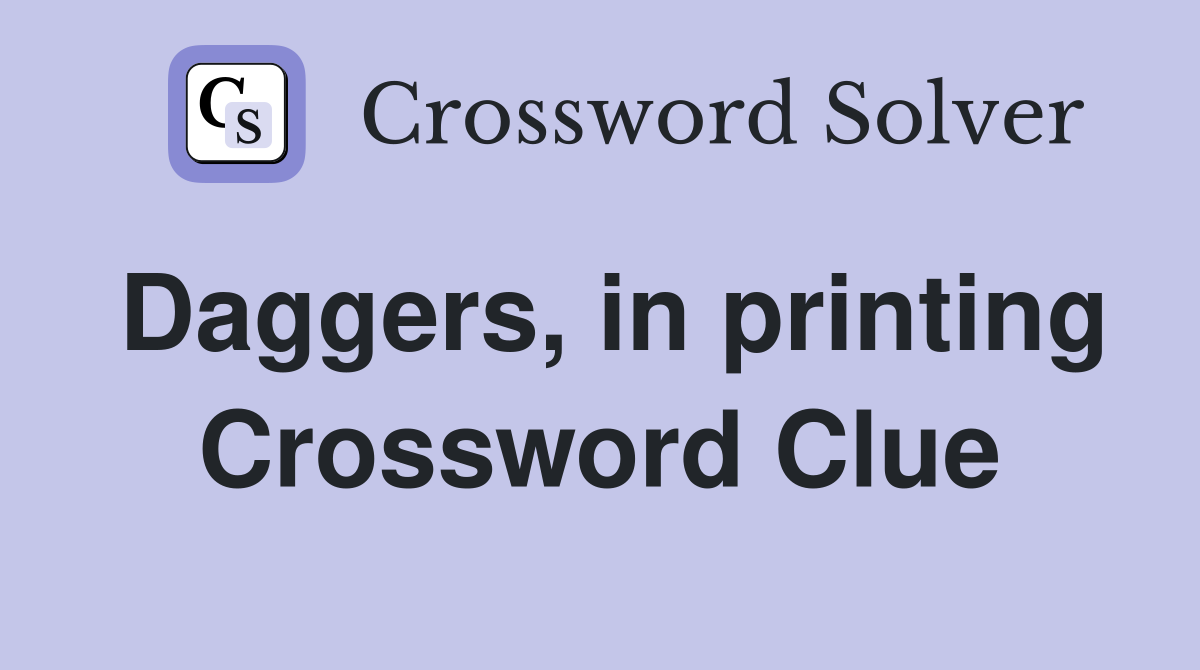 Daggers, in printing Crossword Clue