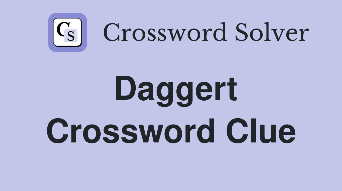 Daggert Crossword Clue