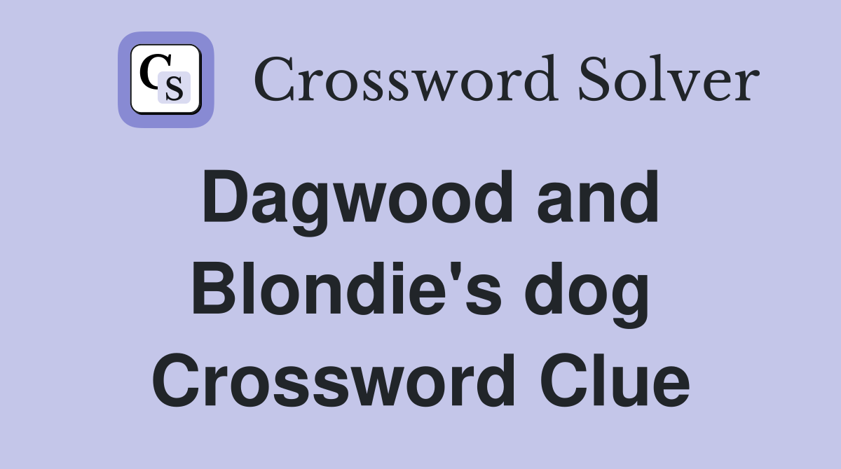 Dagwood and Blondie's dog Crossword Clue