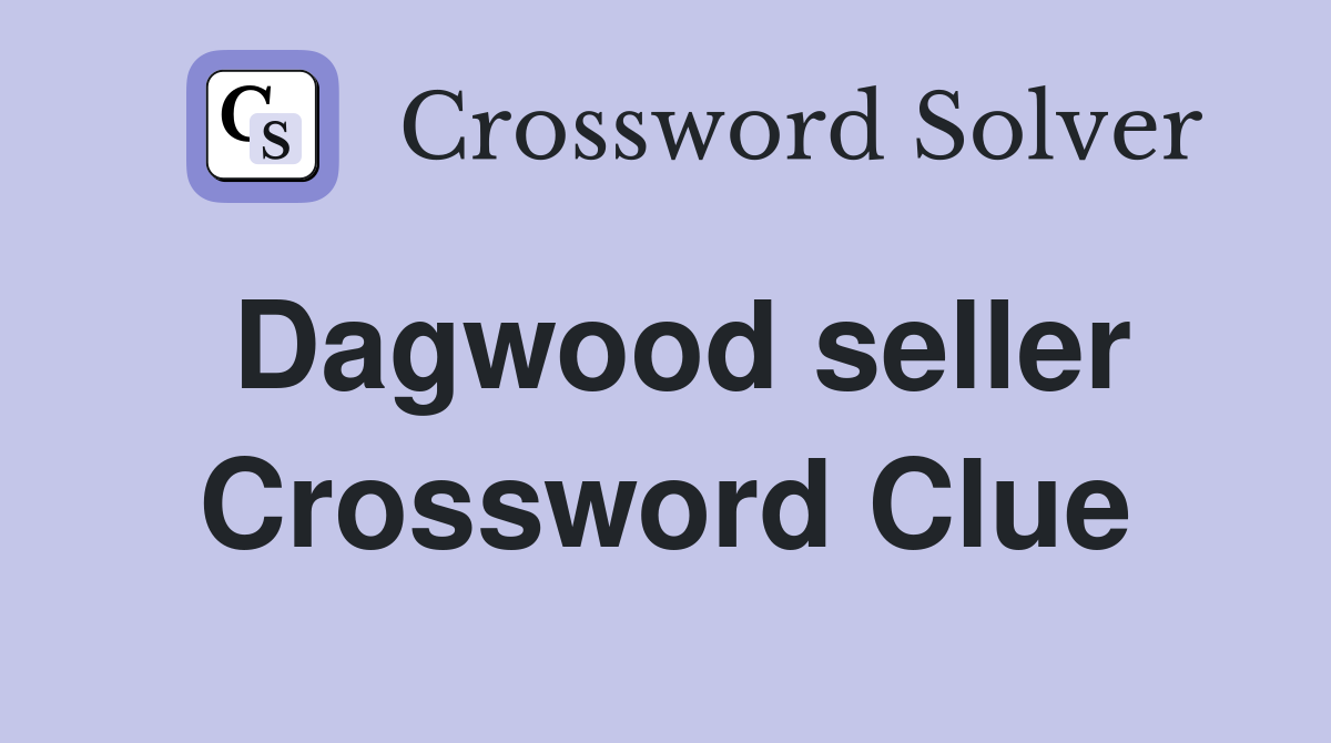 Dagwood seller Crossword Clue