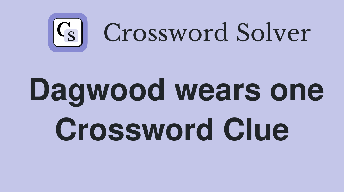 Dagwood wears one Crossword Clue