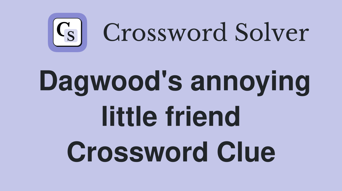 Dagwood's annoying little friend Crossword Clue