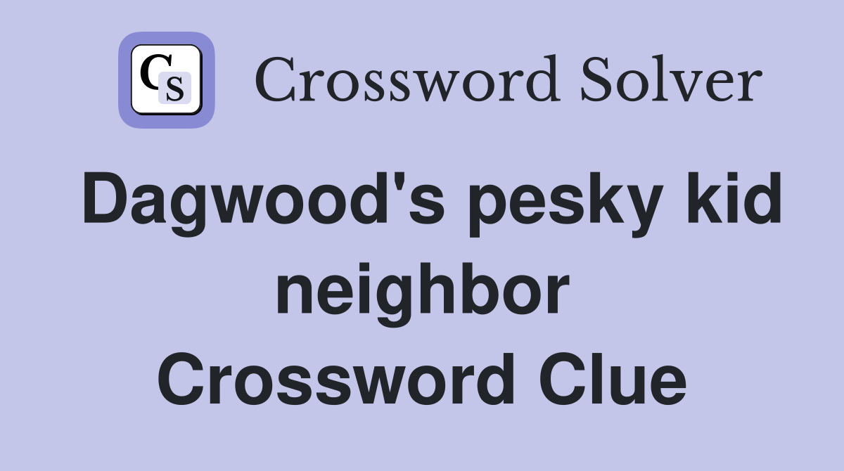 Dagwood's pesky kid neighbor Crossword Clue