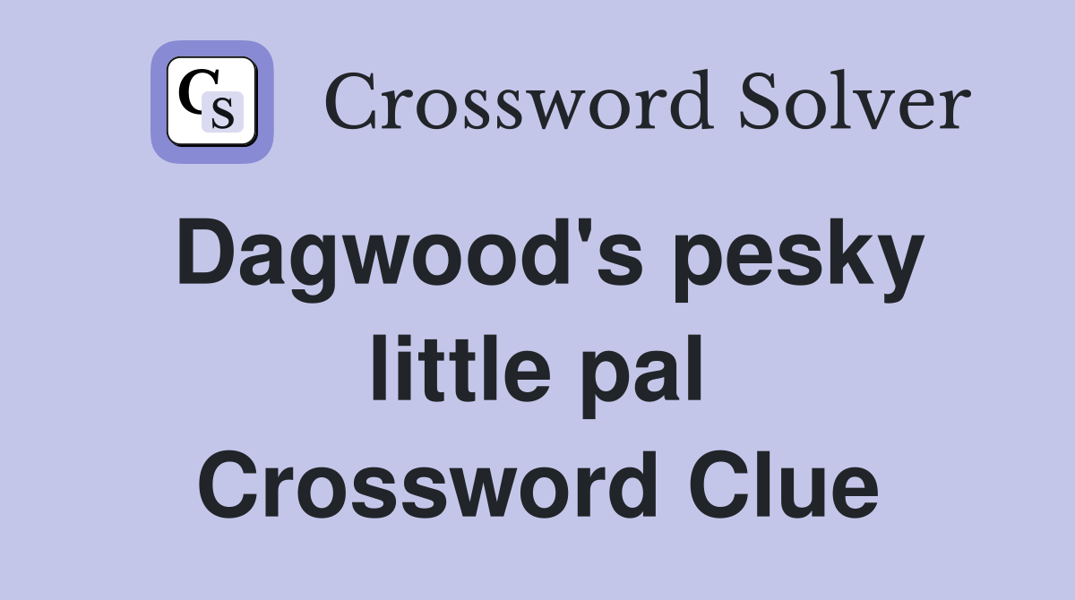 Dagwood's pesky little pal Crossword Clue