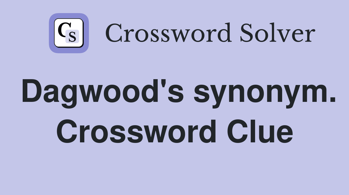 Dagwood's synonym. Crossword Clue