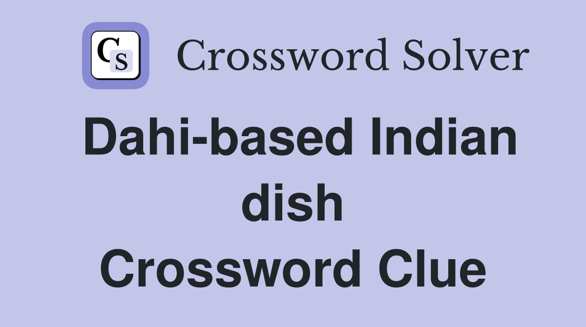 Dahi-based Indian dish Crossword Clue