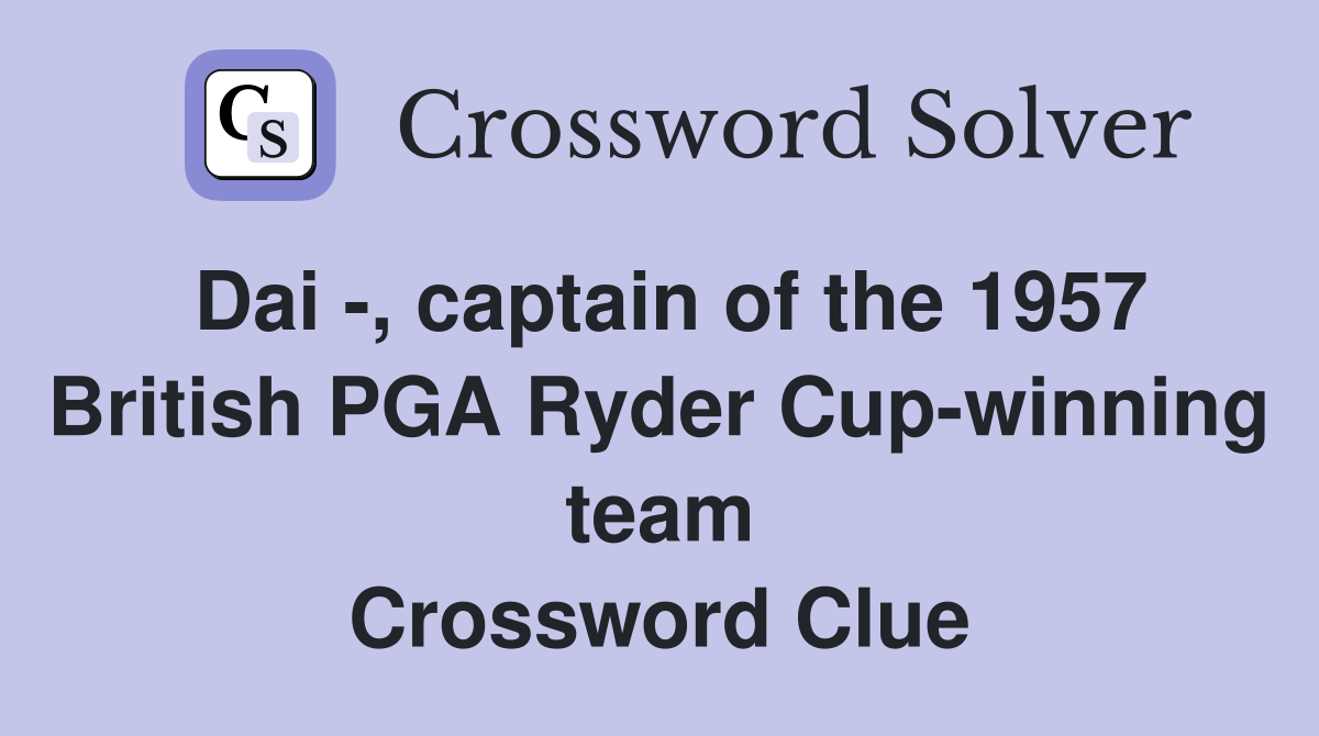 Dai -, captain of the 1957 British PGA Ryder Cup-winning team Crossword Clue