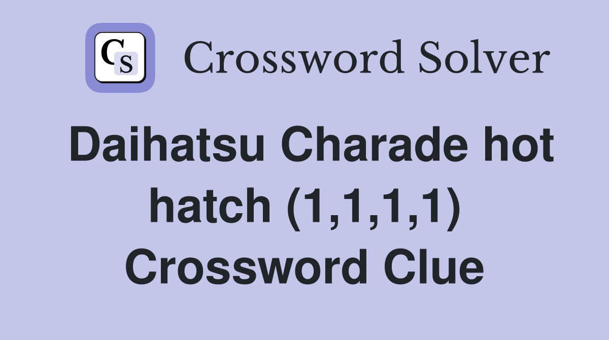 Daihatsu Charade hot hatch (1,1,1,1) Crossword Clue