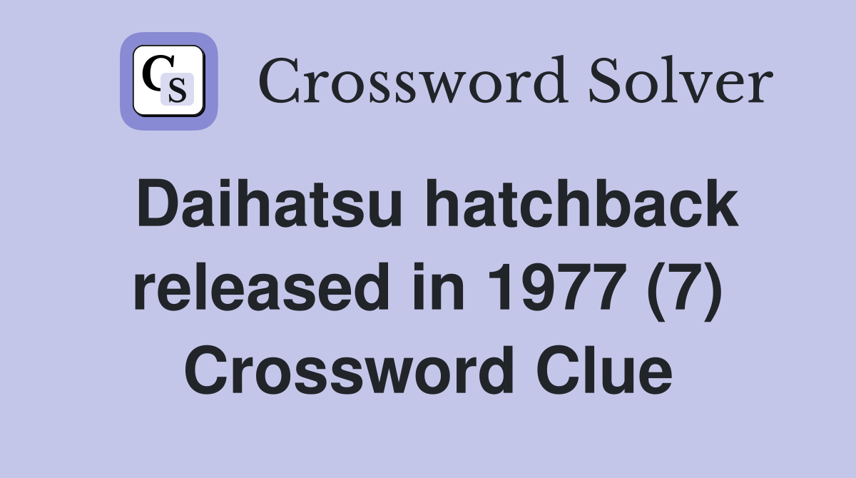 Daihatsu hatchback released in 1977 (7) Crossword Clue