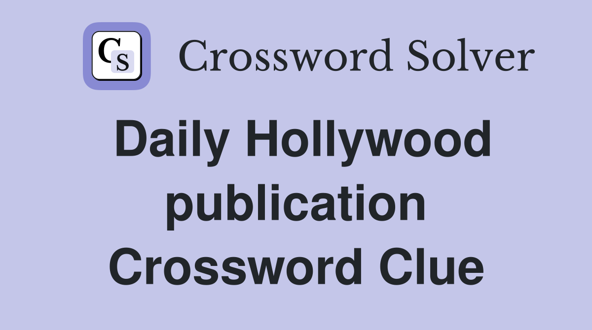 Daily Hollywood publication Crossword Clue
