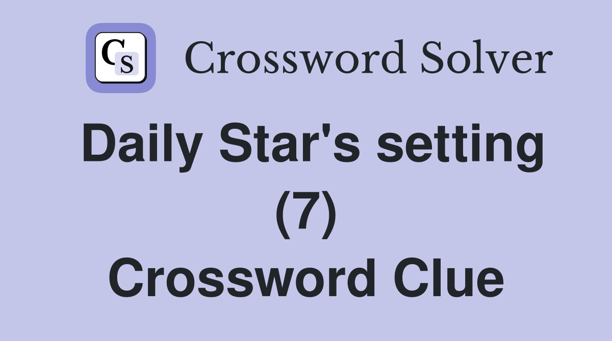 Daily Star's setting (7) Crossword Clue