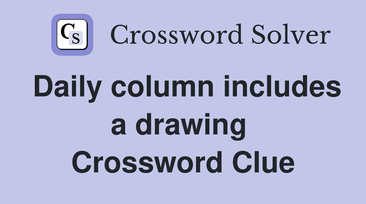 Daily column includes a drawing  Crossword Clue