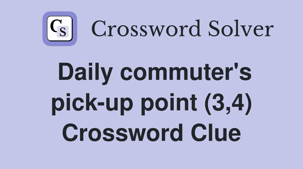 Daily commuter's pick-up point (3,4) Crossword Clue