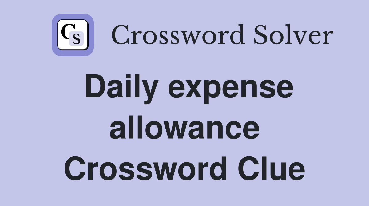 Daily expense allowance Crossword Clue