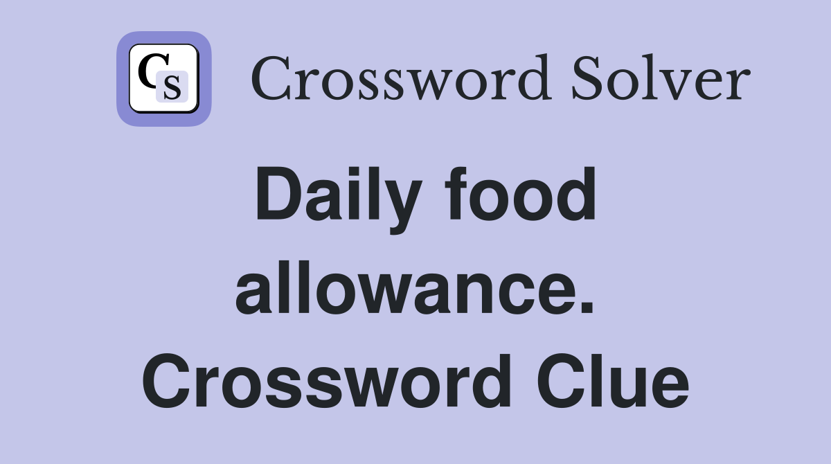 Daily food allowance. Crossword Clue