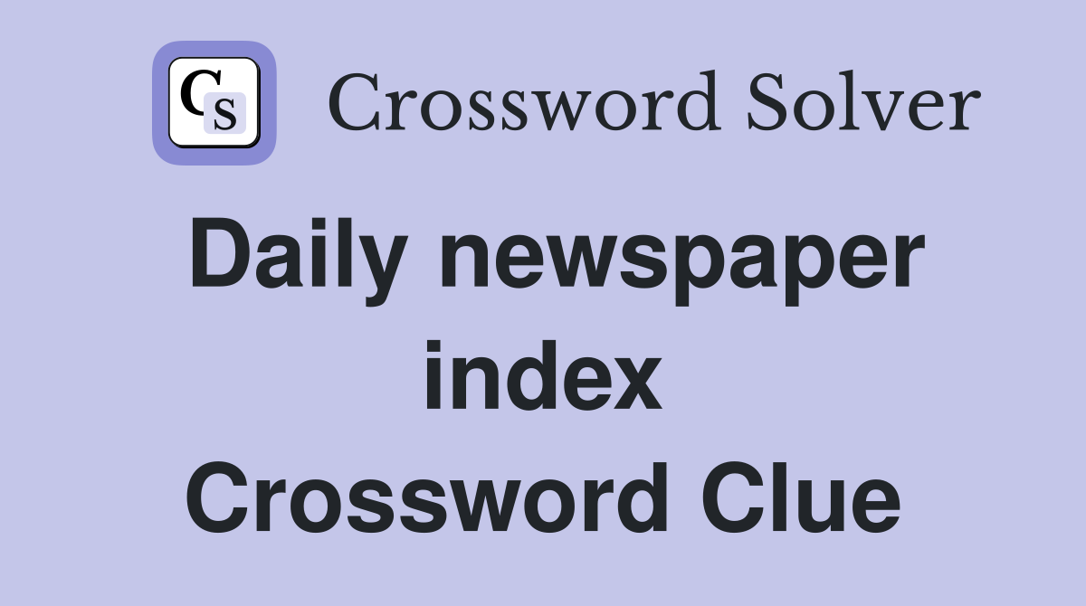 Daily newspaper index Crossword Clue
