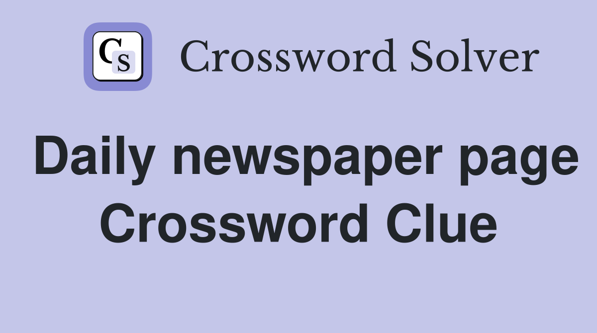 Daily newspaper page Crossword Clue