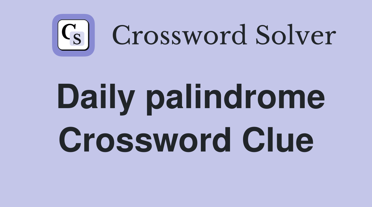 Daily palindrome Crossword Clue