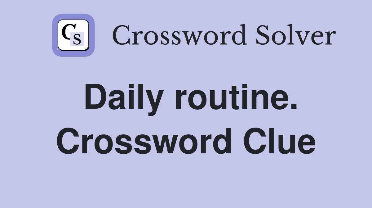 Daily routine. Crossword Clue