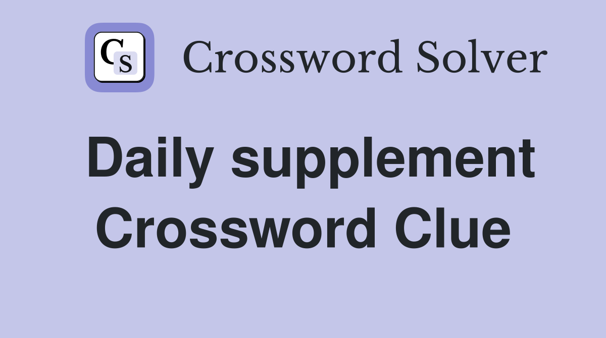 Daily supplement Crossword Clue