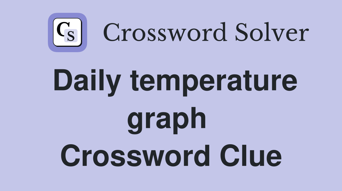 Daily temperature graph  Crossword Clue