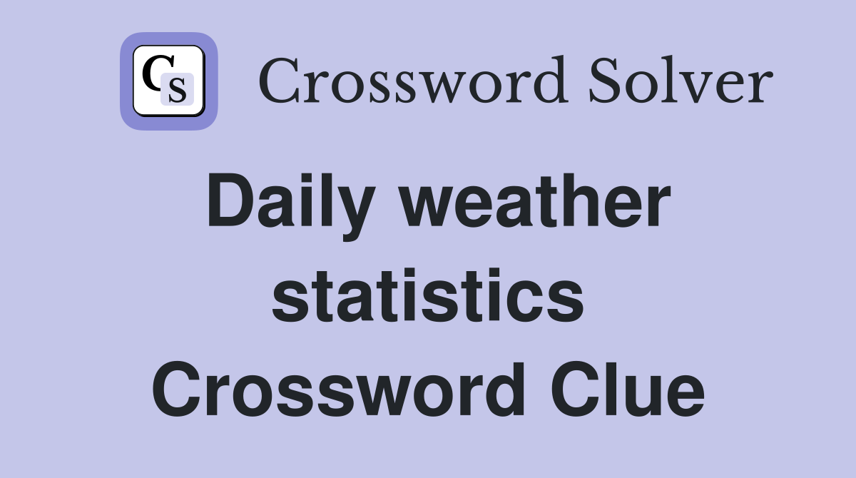 Daily weather statistics Crossword Clue