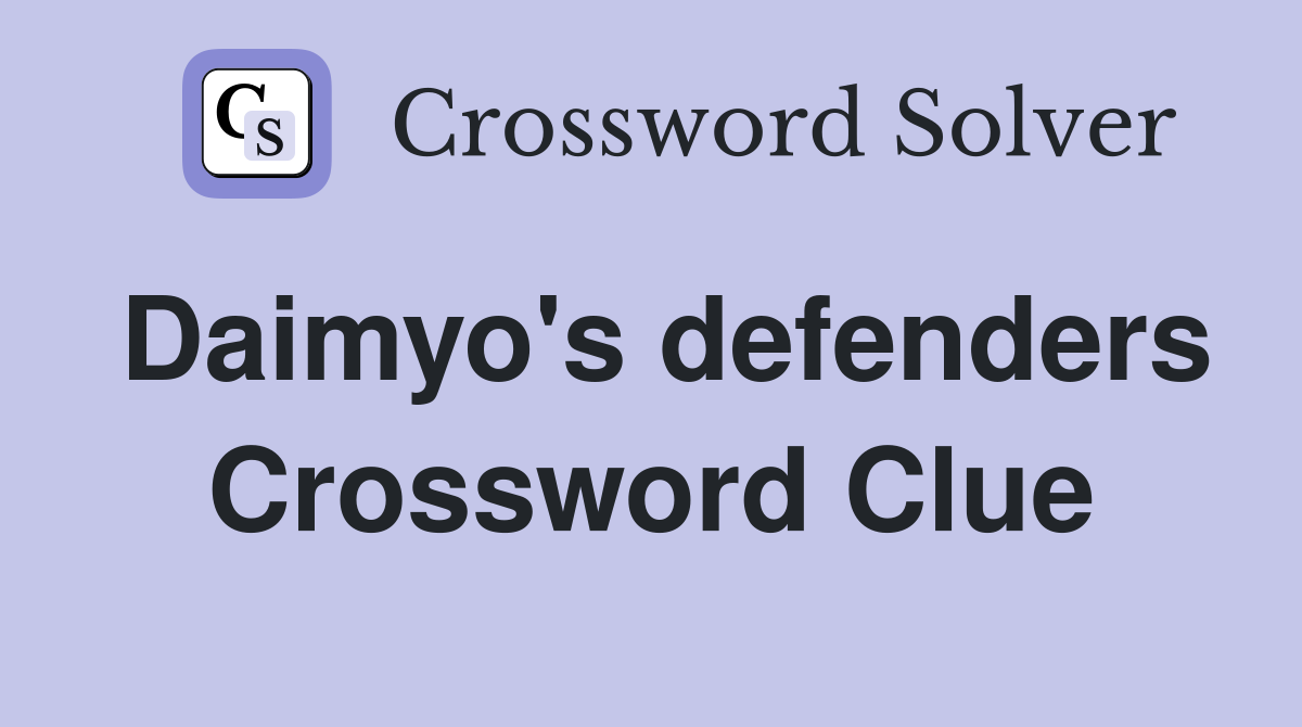 Daimyo's defenders Crossword Clue