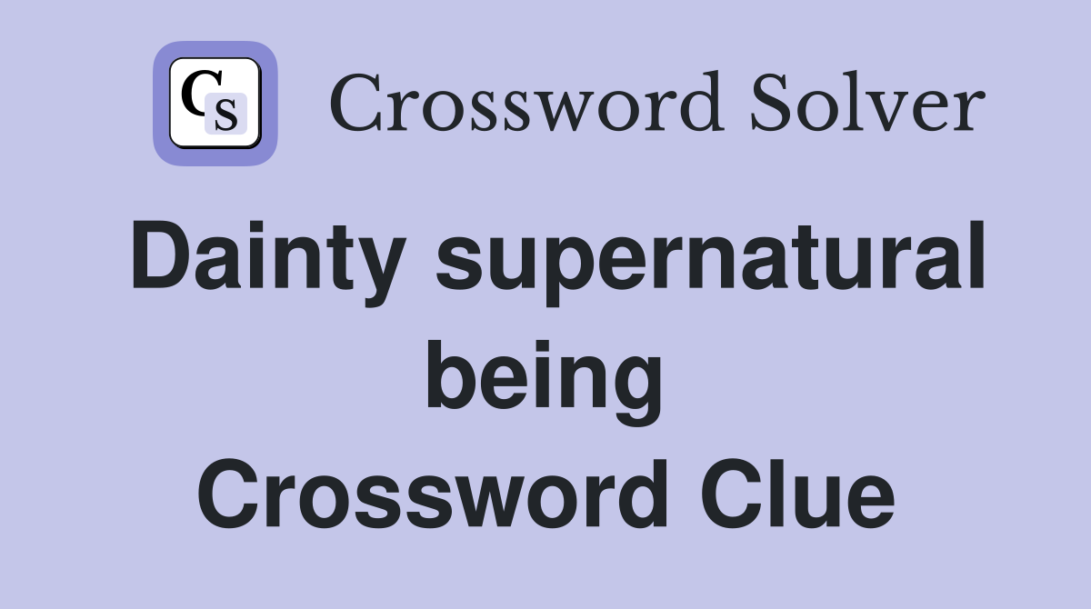 Dainty supernatural being Crossword Clue