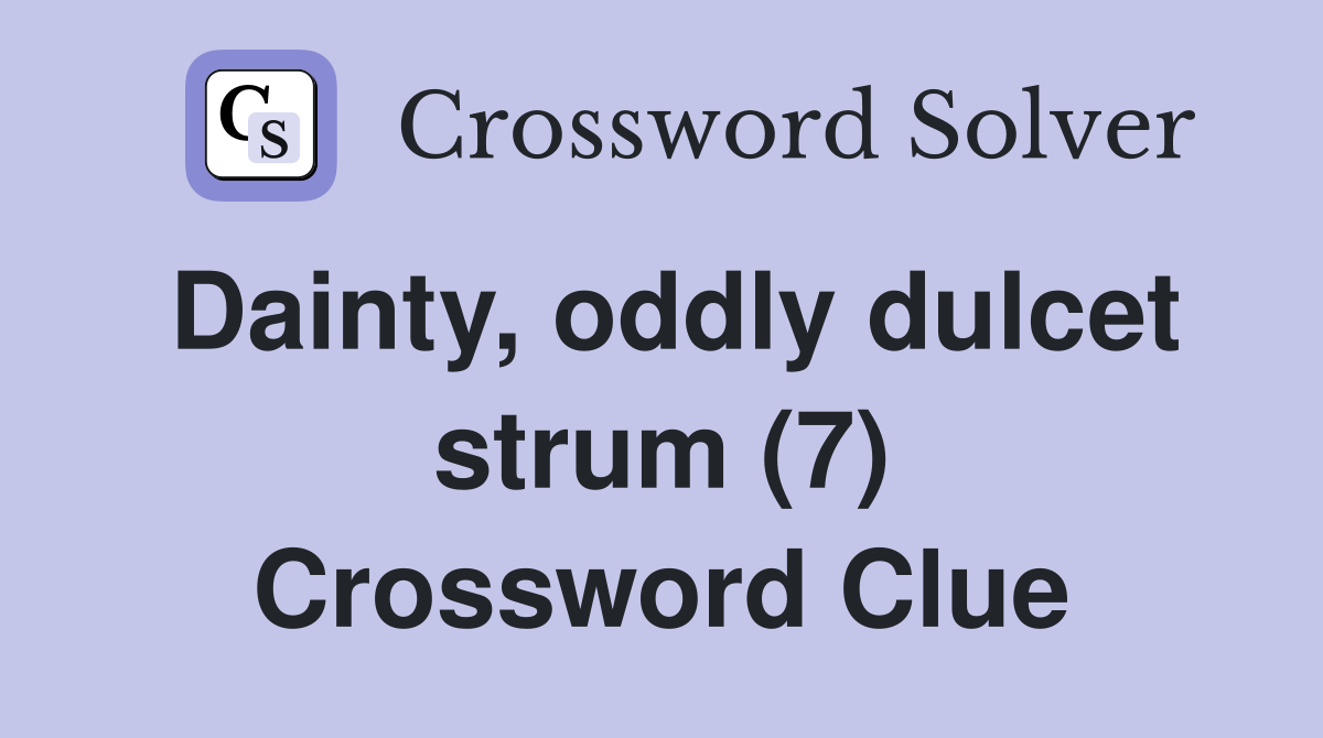 Dainty, oddly dulcet strum (7) Crossword Clue