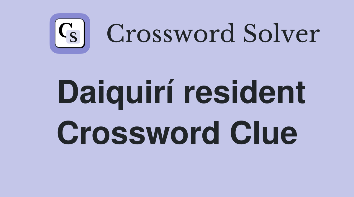 Daiquirí resident Crossword Clue
