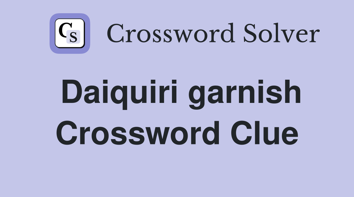 Daiquiri garnish Crossword Clue