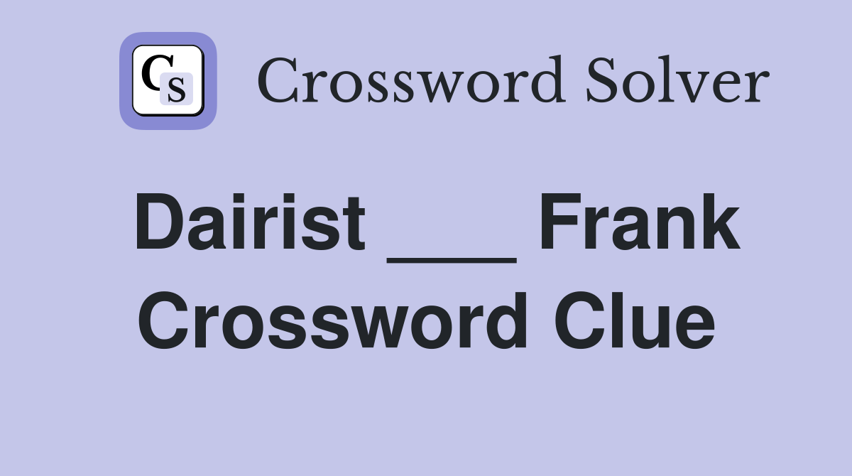 Dairist ___ Frank Crossword Clue