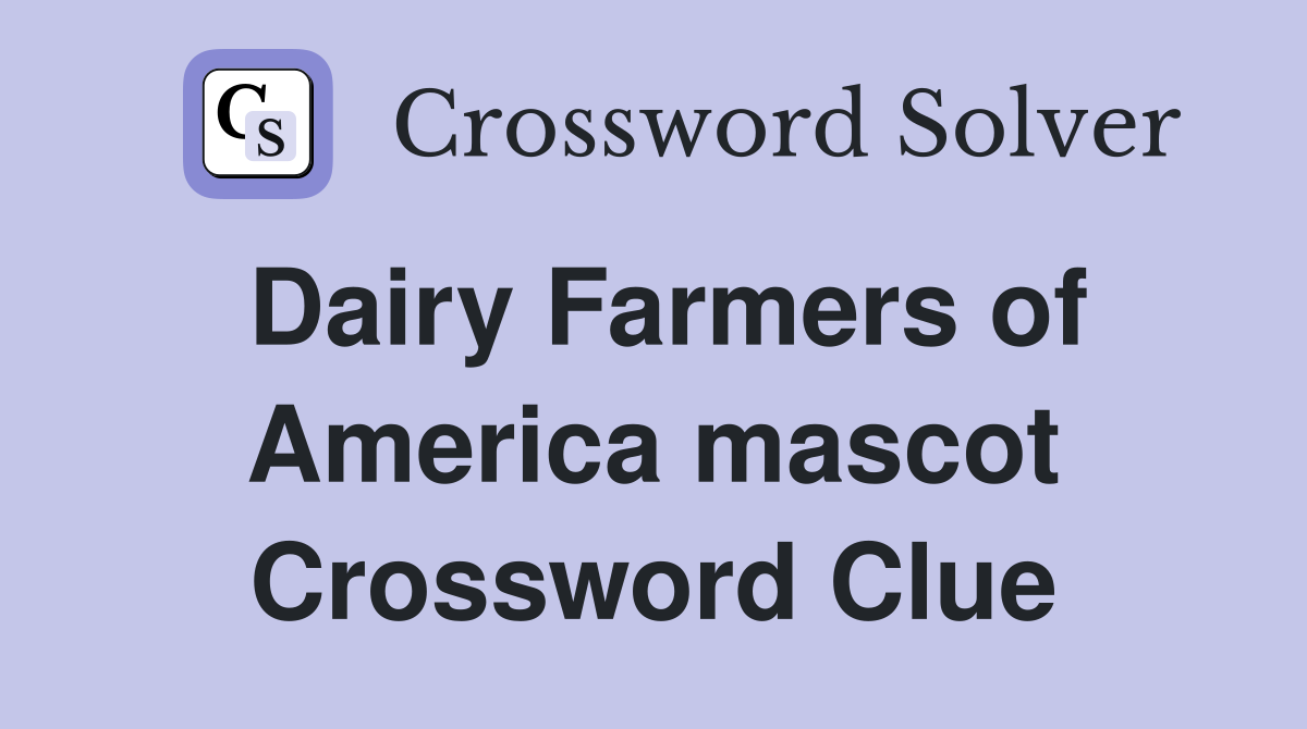 Dairy Farmers of America mascot Crossword Clue