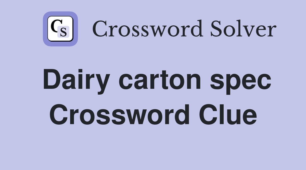Dairy carton spec Crossword Clue