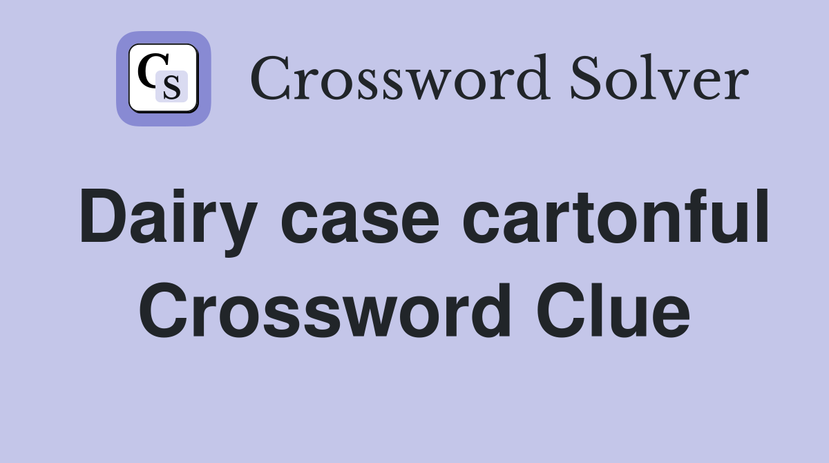 Dairy case cartonful Crossword Clue