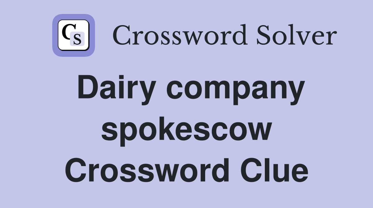 Dairy company spokescow Crossword Clue