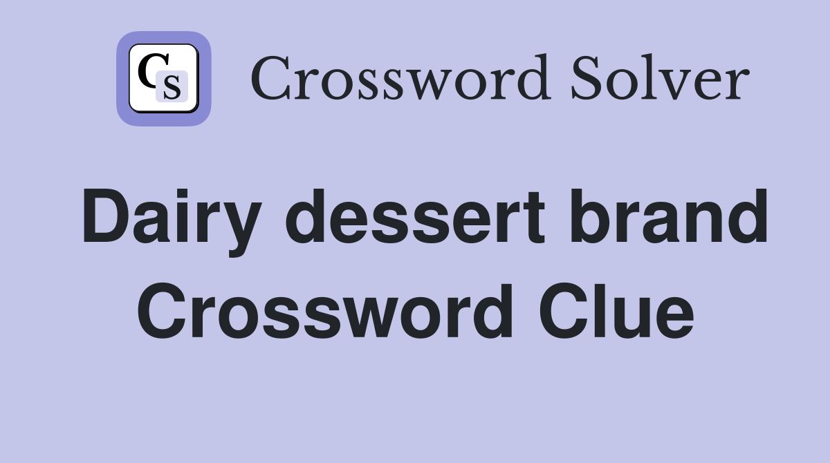 Dairy dessert brand Crossword Clue