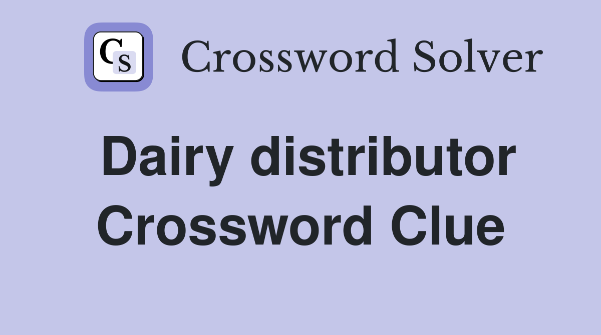Dairy distributor Crossword Clue