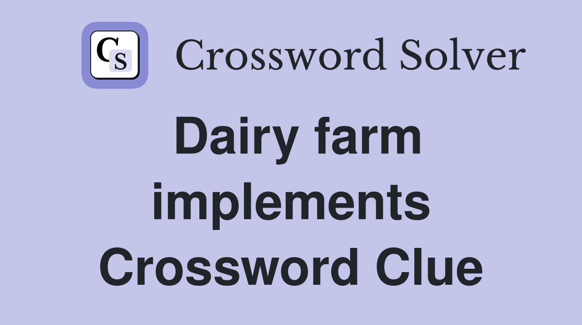 Dairy farm implements Crossword Clue