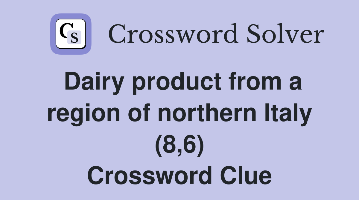 Dairy product from a region of northern Italy (8,6) Crossword Clue