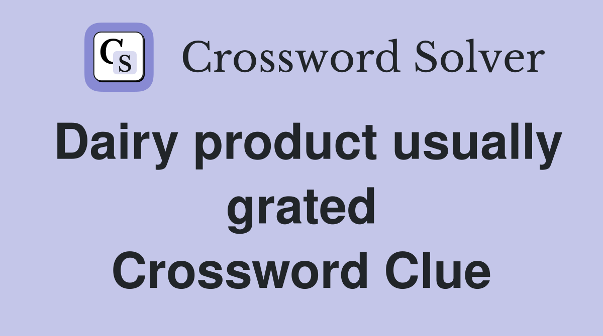 Dairy product usually grated Crossword Clue