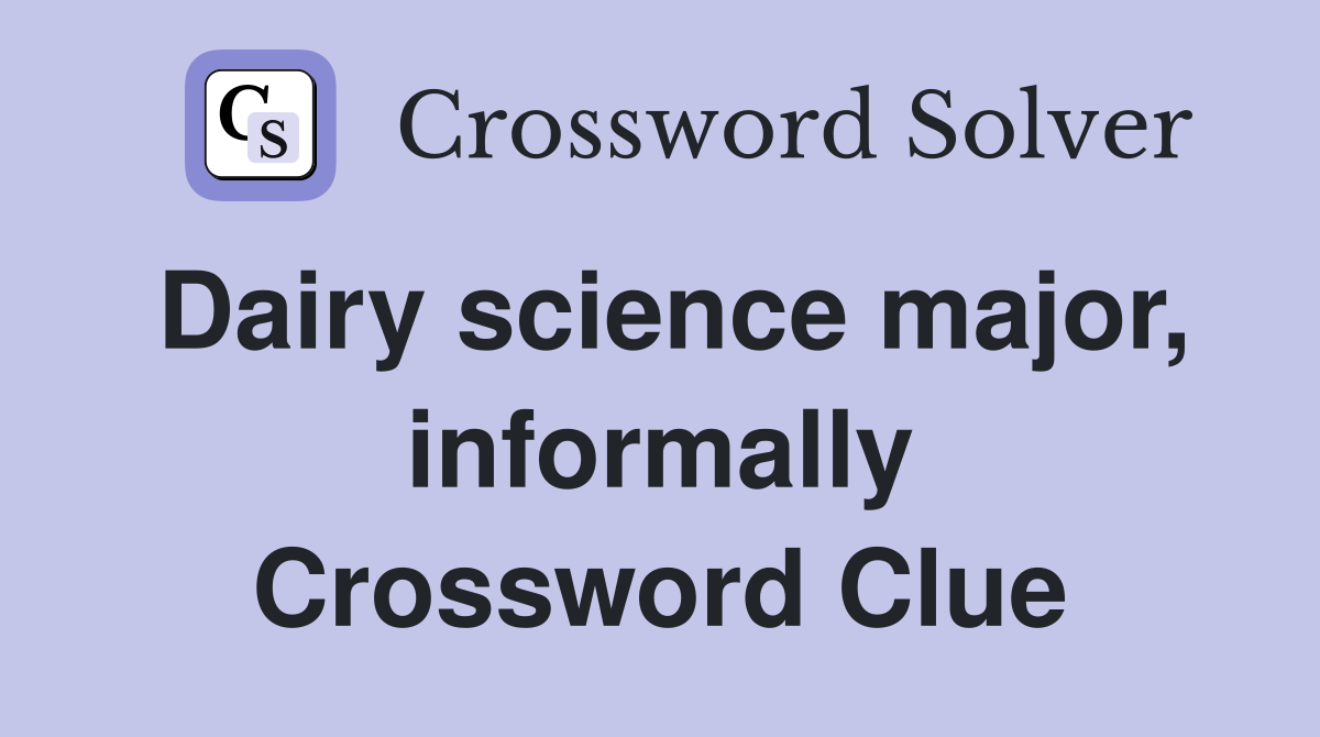 Dairy science major, informally Crossword Clue