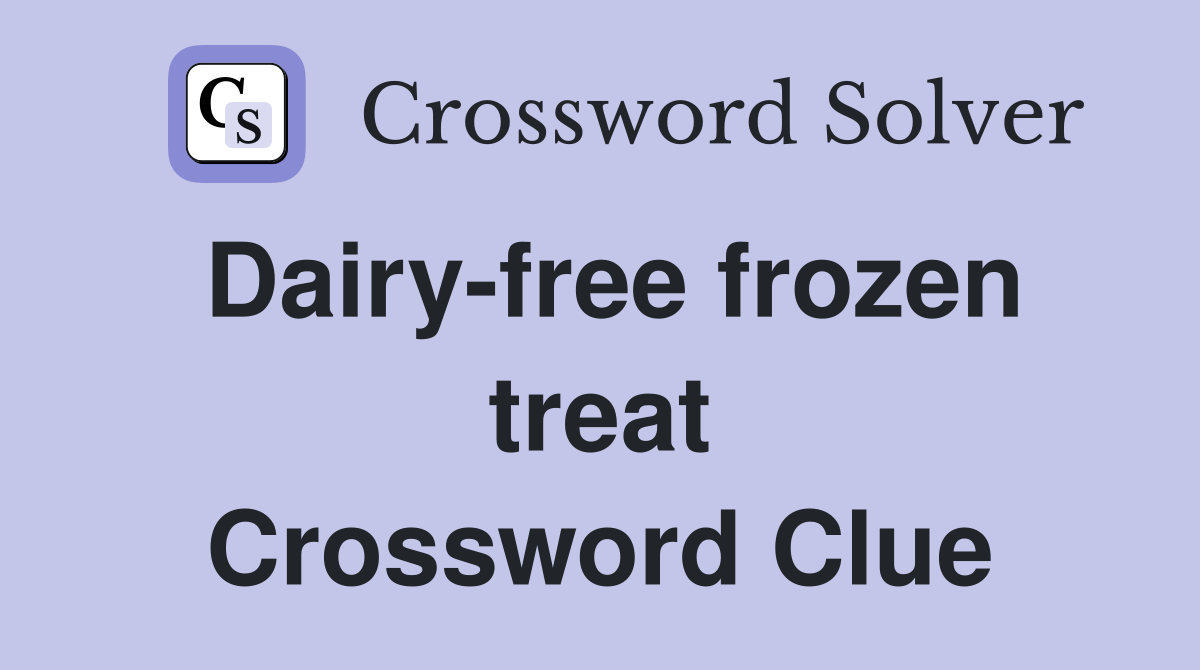 Dairy-free frozen treat Crossword Clue
