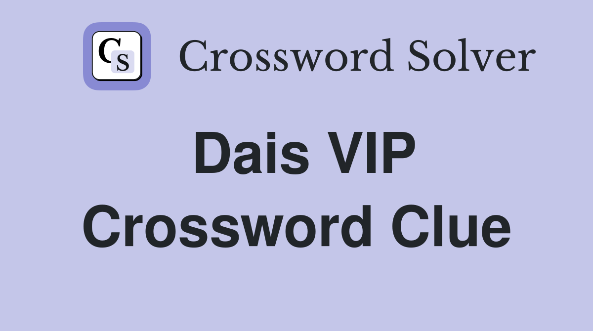 Dais VIP Crossword Clue
