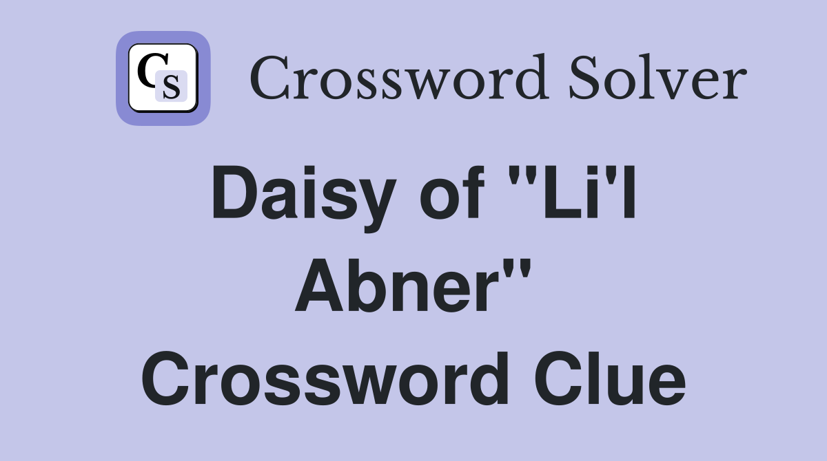 Daisy of "Li'l Abner" Crossword Clue