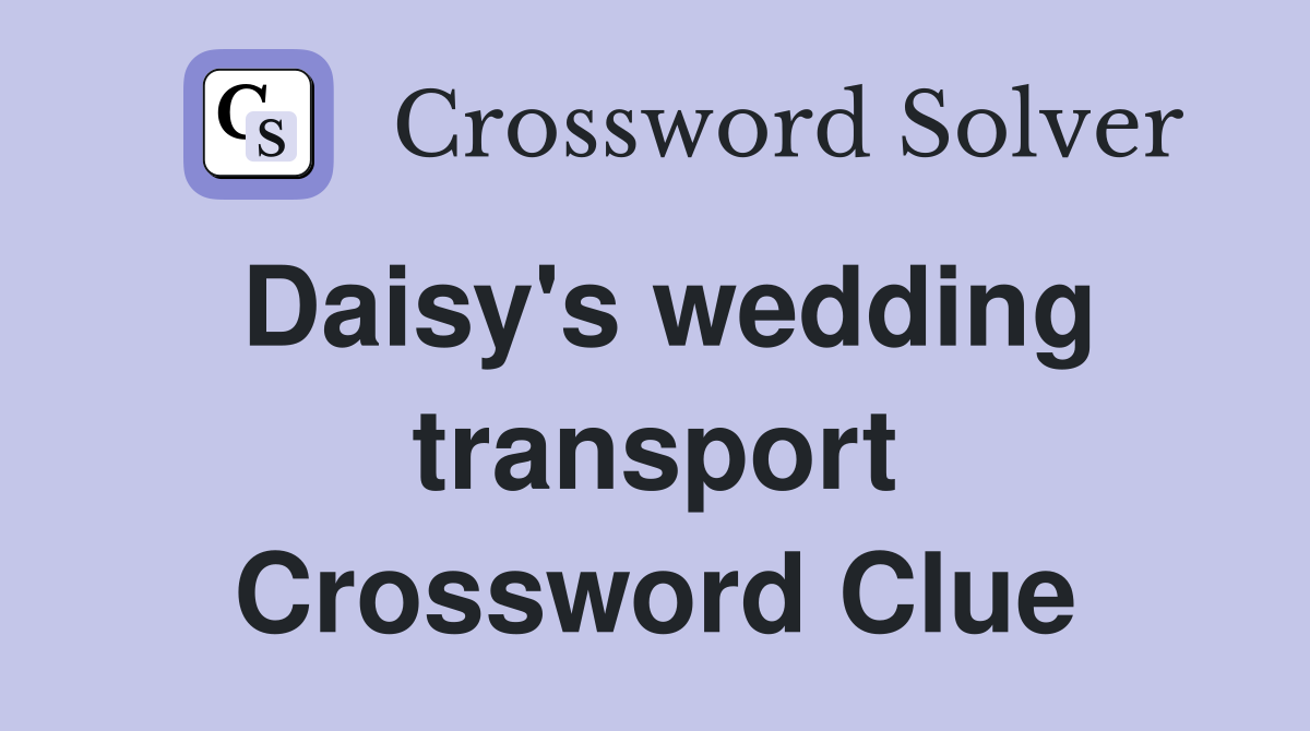 Daisy's wedding transport Crossword Clue