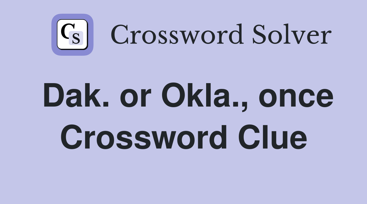Dak. or Okla., once Crossword Clue