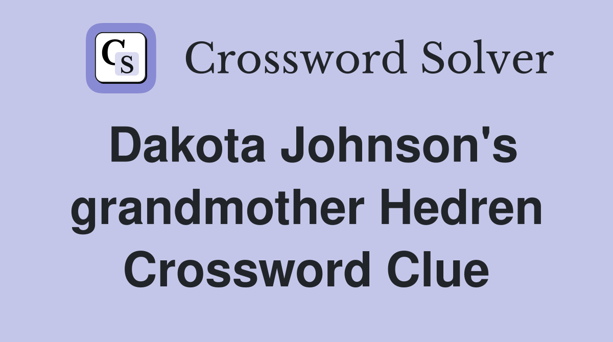Dakota Johnson's grandmother Hedren Crossword Clue