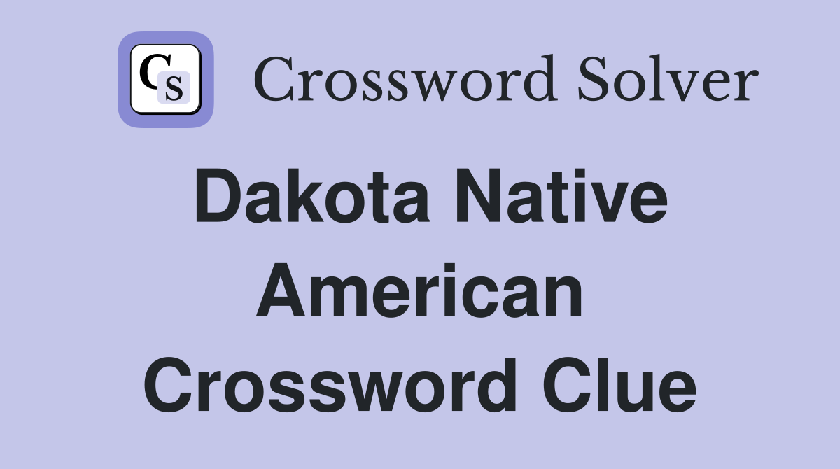 Dakota Native American Crossword Clue